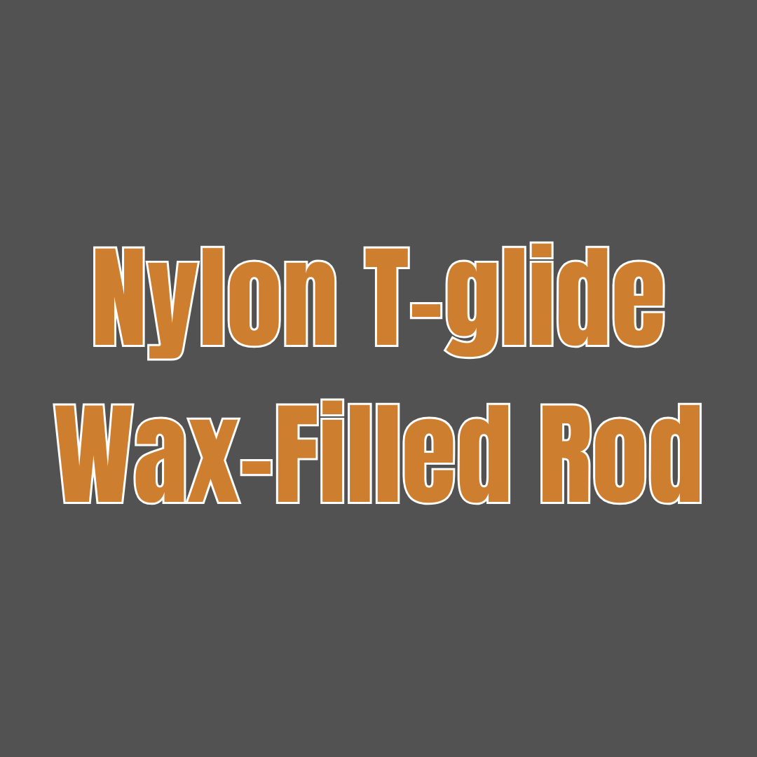 Nylon T-glide Wax-Filled Rod